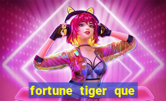 fortune tiger que mais paga